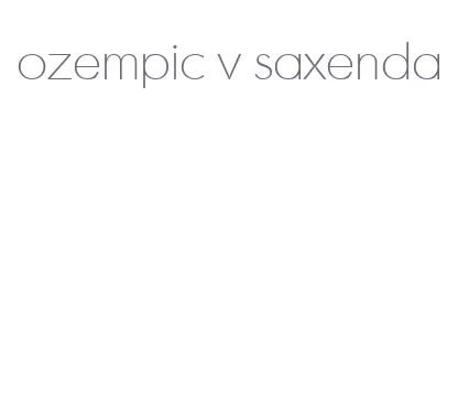 ozempic v saxenda