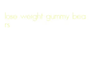 lose weight gummy bears