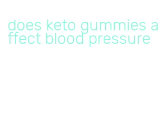 does keto gummies affect blood pressure