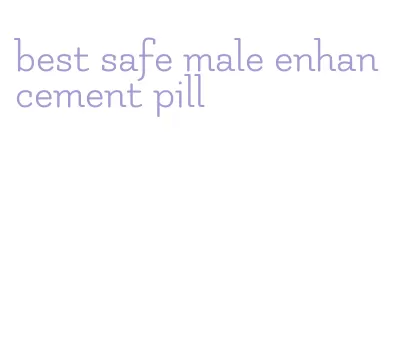 best safe male enhancement pill