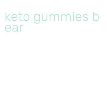 keto gummies bear