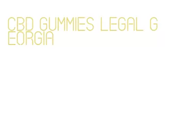 cbd gummies legal georgia