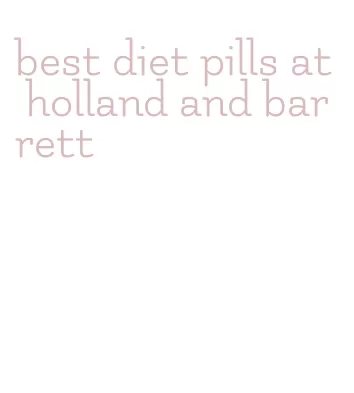 best diet pills at holland and barrett