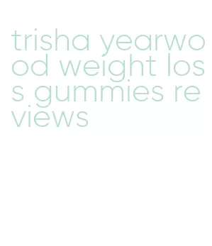 trisha yearwood weight loss gummies reviews