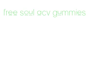 free soul acv gummies