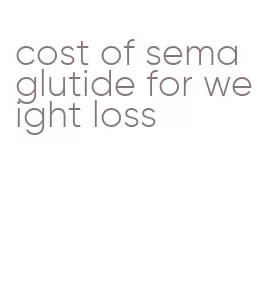 cost of semaglutide for weight loss