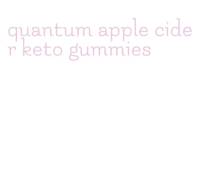 quantum apple cider keto gummies