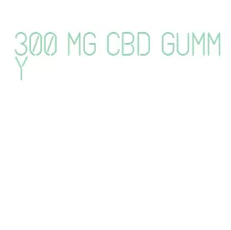 300 mg cbd gummy