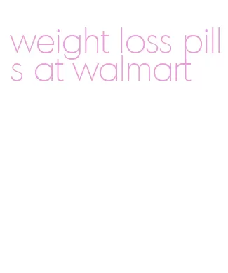 weight loss pills at walmart