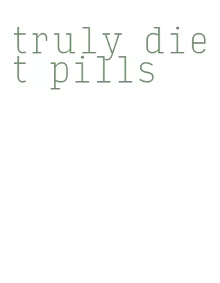 truly diet pills