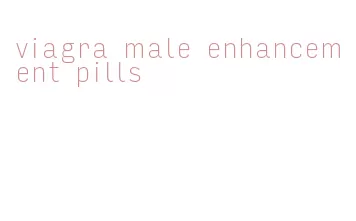 viagra male enhancement pills