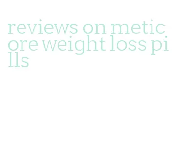 reviews on meticore weight loss pills