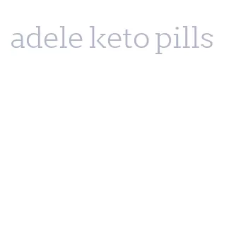 adele keto pills