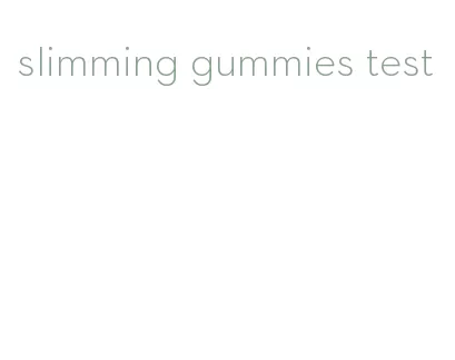 slimming gummies test