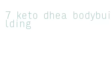 7 keto dhea bodybuilding