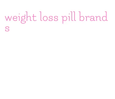 weight loss pill brands