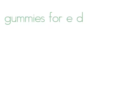 gummies for e d