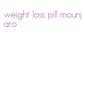 weight loss pill mounjaro