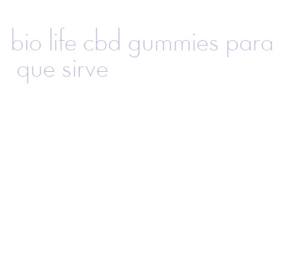 bio life cbd gummies para que sirve