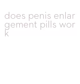 does penis enlargement pills work