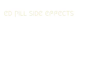 ed pill side effects