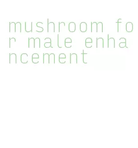 mushroom for male enhancement