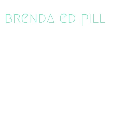 brenda ed pill