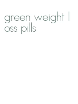 green weight loss pills