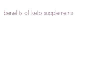 benefits of keto supplements