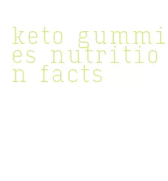 keto gummies nutrition facts