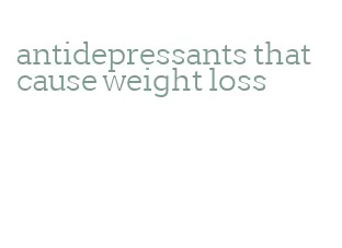 antidepressants that cause weight loss