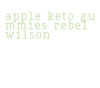 apple keto gummies rebel wilson