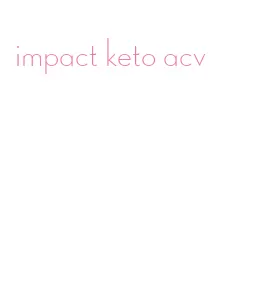 impact keto acv