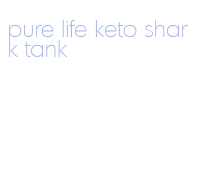 pure life keto shark tank