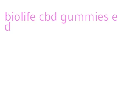 biolife cbd gummies ed