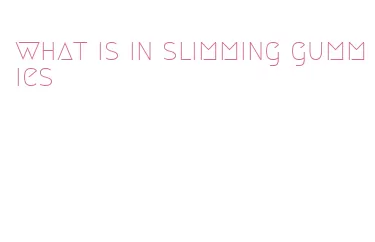 what is in slimming gummies