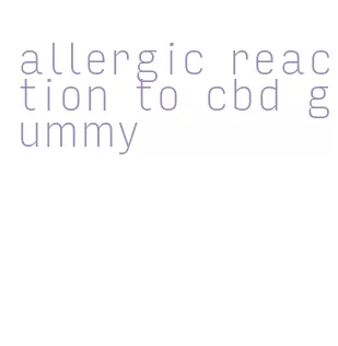 allergic reaction to cbd gummy