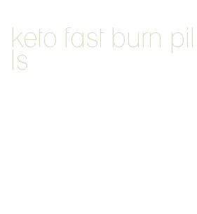 keto fast burn pills