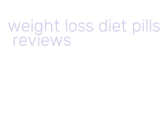 weight loss diet pills reviews