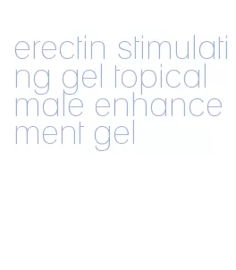 erectin stimulating gel topical male enhancement gel