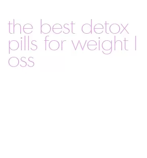 the best detox pills for weight loss