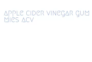 apple cider vinegar gummies acv