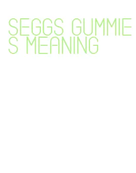 seggs gummies meaning