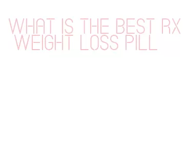 what is the best rx weight loss pill