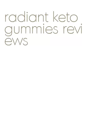 radiant keto gummies reviews