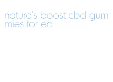 nature's boost cbd gummies for ed