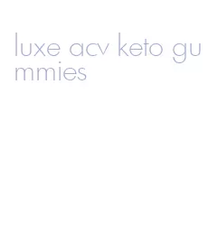 luxe acv keto gummies