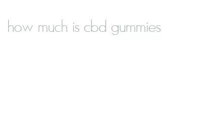 how much is cbd gummies