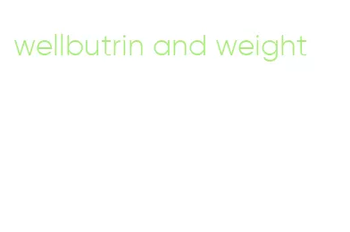 wellbutrin and weight