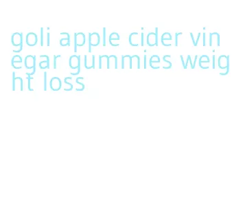 goli apple cider vinegar gummies weight loss